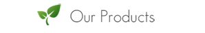 Our Products